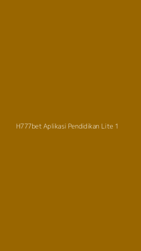 Tampilan Antarmuka Aplikasi H777bet Aplikasi Pendidikan Lite - 1