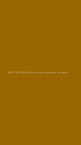 Tampilan Antarmuka Aplikasi Hacep138 Login Portal Informasi Game Online Terupdate - 1