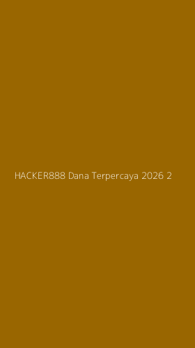 Tampilan Antarmuka Aplikasi Hacker888 Dana Terpercaya 2026 - 2