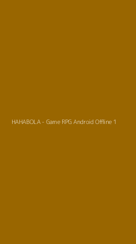 Tampilan Antarmuka Aplikasi HAHABOLA - Game RPG Android Offline - 1