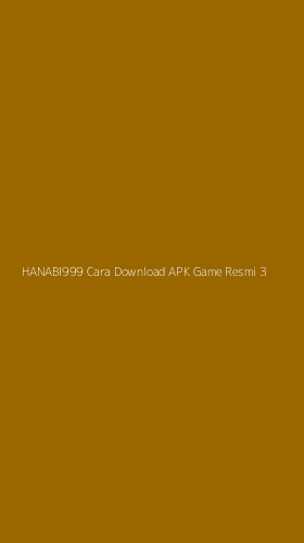 Tampilan Antarmuka Aplikasi Hanabi999 Cara Download Apk Game Resmi - 3
