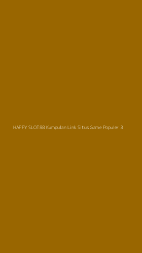 Tampilan Antarmuka Aplikasi Happy Slot88 Kumpulan Link Situs Game Populer - 3