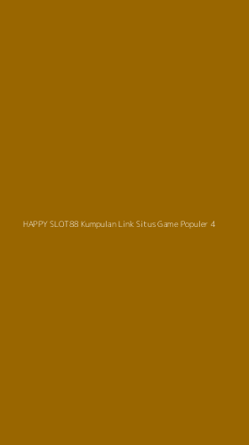 Tampilan Antarmuka Aplikasi Happy Slot88 Kumpulan Link Situs Game Populer - 4