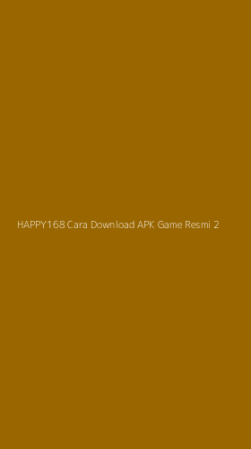 Tampilan Antarmuka Aplikasi Happy168 Cara Download Apk Game Resmi - 2
