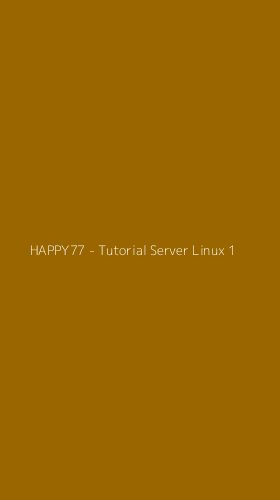 Tampilan Antarmuka Aplikasi HAPPY77 - Tutorial Server Linux - 1