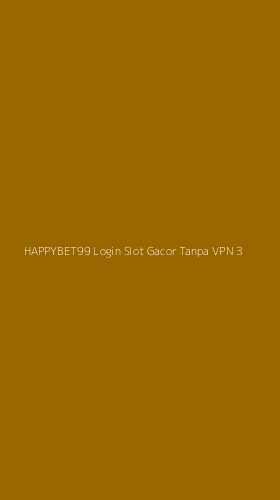 Tampilan Antarmuka Aplikasi Happybet99 Login Slot Gacor Tanpa Vpn - 3