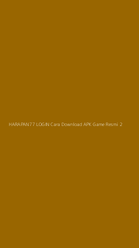 Tampilan Antarmuka Aplikasi Harapan77 Login Cara Download Apk Game Resmi - 2