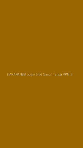 Tampilan Antarmuka Aplikasi Harapan88 Login Slot Gacor Tanpa Vpn - 3