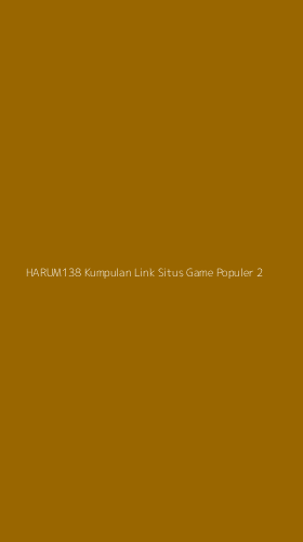 Tampilan Antarmuka Aplikasi Harum138 Kumpulan Link Situs Game Populer - 2