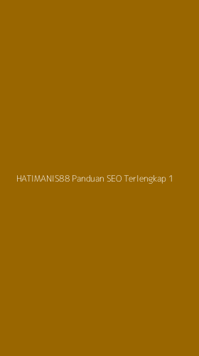 Tampilan Antarmuka Aplikasi Hatimanis88 Panduan Seo Terlengkap - 1
