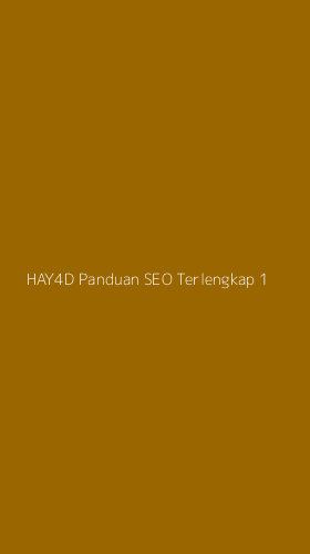 Tampilan Antarmuka Aplikasi Hay4d Panduan Seo Terlengkap - 1