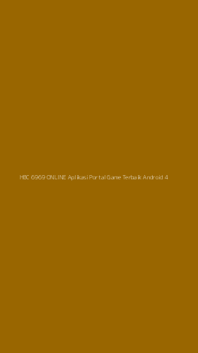Tampilan Antarmuka Aplikasi Hbc 6969 Online Aplikasi Portal Game Terbaik Android - 4