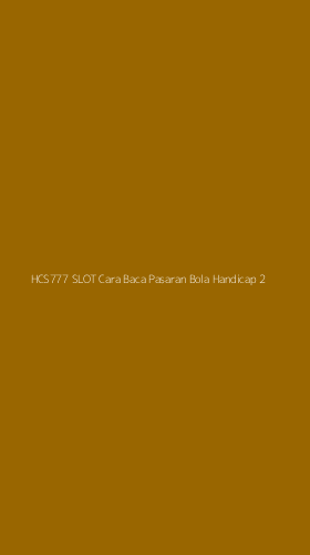 Tampilan Antarmuka Aplikasi Hcs777 Slot Cara Baca Pasaran Bola Handicap - 2