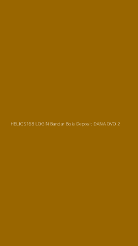 Tampilan Antarmuka Aplikasi Helios168 Login Bandar Bola Deposit Dana Ovo - 2