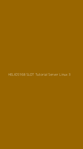 Tampilan Antarmuka Aplikasi Helios168 Slot Tutorial Server Linux - 3
