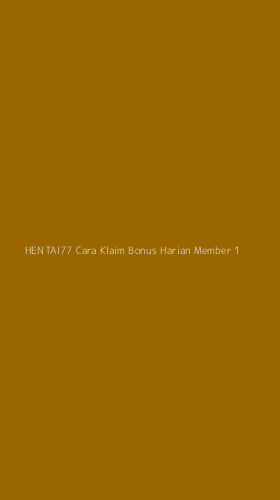 Tampilan Antarmuka Aplikasi Hentai77 Cara Klaim Bonus Harian Member - 1
