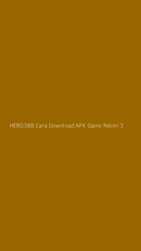 Tampilan Antarmuka Aplikasi Hero388 Cara Download Apk Game Resmi - 3