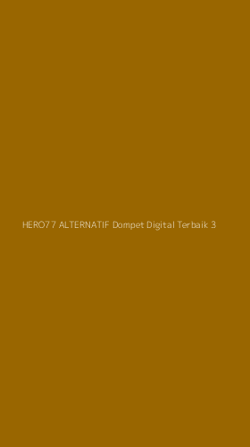 Tampilan Antarmuka Aplikasi Hero77 Alternatif Dompet Digital Terbaik - 3