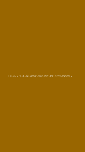 Tampilan Antarmuka Aplikasi Hero777 Login Daftar Akun Pro Slot Internasional - 2
