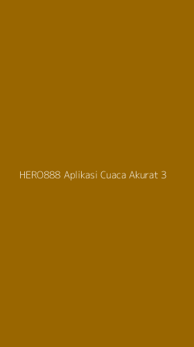 Tampilan Antarmuka Aplikasi Hero888 Aplikasi Cuaca Akurat - 3