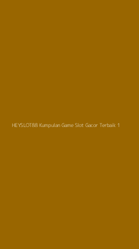Tampilan Antarmuka Aplikasi Heyslot88 Kumpulan Game Slot Gacor Terbaik - 1