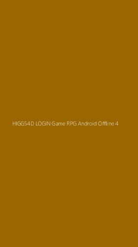 Tampilan Antarmuka Aplikasi Higgs4d Login Game Rpg Android Offline - 4