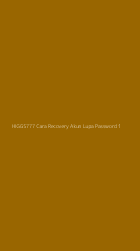 Tampilan Antarmuka Aplikasi Higgs777 Cara Recovery Akun Lupa Password - 1