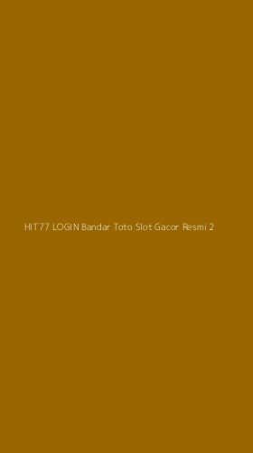 Tampilan Antarmuka Aplikasi Hit77 Login Bandar Toto Slot Gacor Resmi - 2