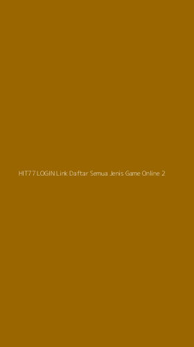 Tampilan Antarmuka Aplikasi Hit77 Login Link Daftar Semua Jenis Game Online - 2