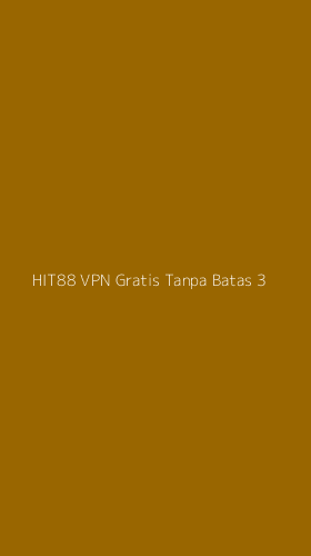 Tampilan Antarmuka Aplikasi Hit88 Vpn Gratis Tanpa Batas - 3