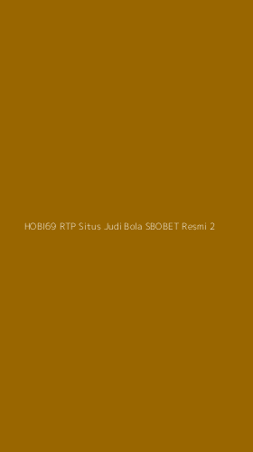 Tampilan Antarmuka Aplikasi Hobi69 Rtp Situs Judi Bola Sbobet Resmi - 2