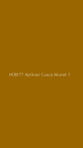 Tampilan Antarmuka Aplikasi Hobi77 Aplikasi Cuaca Akurat - 1