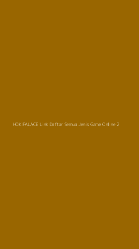 Tampilan Antarmuka Aplikasi Hokipalace Link Daftar Semua Jenis Game Online - 2