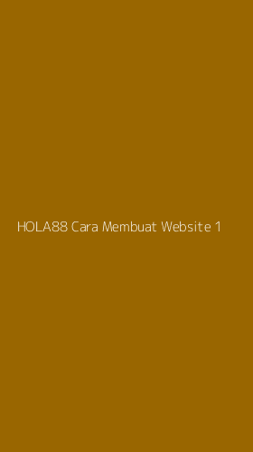 Tampilan Antarmuka Aplikasi Hola88 Cara Membuat Website - 1
