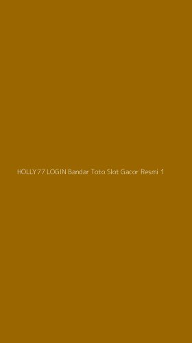 Tampilan Antarmuka Aplikasi Holly77 Login Bandar Toto Slot Gacor Resmi - 1