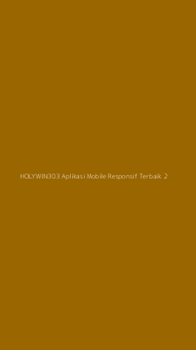Tampilan Antarmuka Aplikasi Holywin303 Aplikasi Mobile Responsif Terbaik - 2