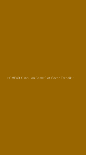 Tampilan Antarmuka Aplikasi Home4d Kumpulan Game Slot Gacor Terbaik - 1