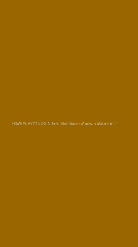 Tampilan Antarmuka Aplikasi Homeplay77 Login Info Slot Gacor Maxwin Malam Ini - 1