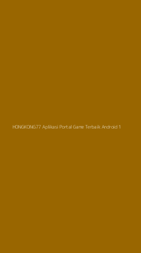 Tampilan Antarmuka Aplikasi Hongkong77 Aplikasi Portal Game Terbaik Android - 1