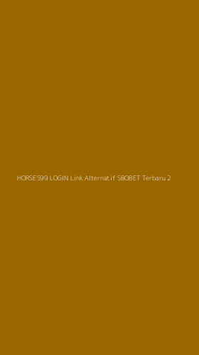 Tampilan Antarmuka Aplikasi Horses99 Login Link Alternatif Sbobet Terbaru - 2