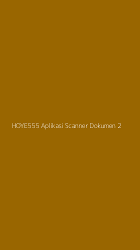 Tampilan Antarmuka Aplikasi Hoye555 Aplikasi Scanner Dokumen - 2