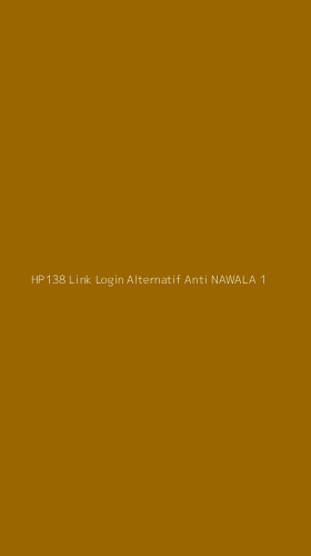 Tampilan Antarmuka Aplikasi Hp138 Link Login Alternatif Anti Nawala - 1