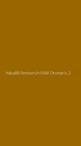 Tampilan Antarmuka Aplikasi Haba88 Pembersih Ram Otomatis - 2