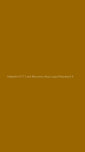 Tampilan Antarmuka Aplikasi Habanero777 Cara Recovery Akun Lupa Password - 3