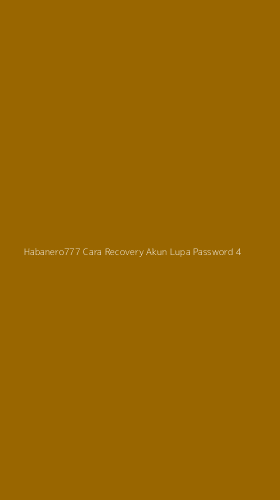 Tampilan Antarmuka Aplikasi Habanero777 Cara Recovery Akun Lupa Password - 4