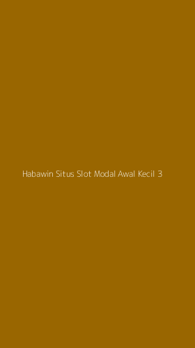 Tampilan Antarmuka Aplikasi Habawin Situs Slot Modal Awal Kecil - 3