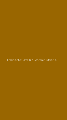 Tampilan Antarmuka Aplikasi Habibitoto Game Rpg Android Offline - 4