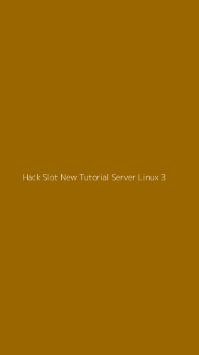Tampilan Antarmuka Aplikasi Hack Slot New Tutorial Server Linux - 3