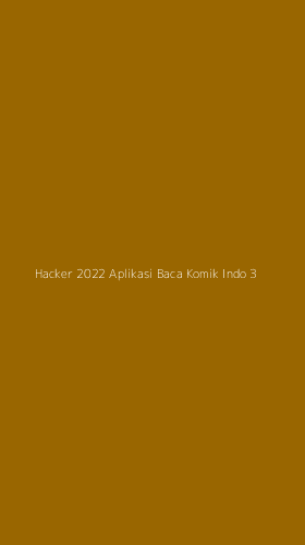 Tampilan Antarmuka Aplikasi Hacker 2022 Aplikasi Baca Komik Indo - 3