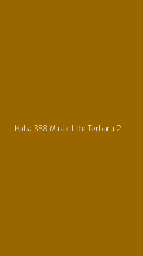 Tampilan Antarmuka Aplikasi Haha 388 Musik Lite Terbaru - 2